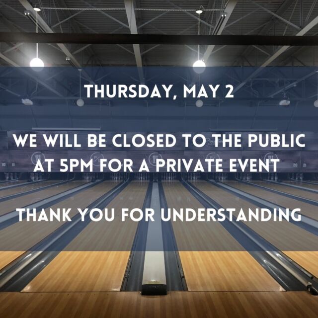 Attention All Pinsetter Customers! We will be closed to the public - tonight, Thursday, May 2nd- beginning at 5PM for a private event! Regular business hours will resume Friday at 11am!Thank you for understanding!